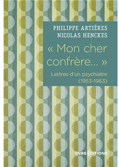 ' Mon cher confrre... ' Lettres d'un psychiatre  (1953-1963) par Philippe Artires