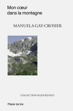 Mon coeur dans la montagne par Manuela Gay-Crosier