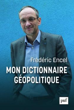 Mon dictionnaire gopolitique par Frdric Encel