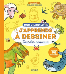 Mon grand livre - J'apprends  dessiner les animaux par Philippe Legendre-Kvater