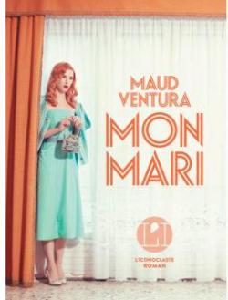 'Mon Mari' de Maud Ventura, éditions L’iconoclaste