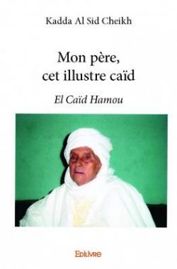 Mon pre, cet illustre cad : El Cad Hamou par Cheikh Kadda Al Sid