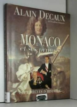 Monaco et ses princes : Sept sicles d'histoire par Alain Decaux