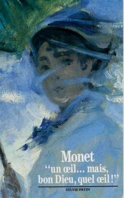 Monet : 'Un oeil... mais, bon Dieu, quel oeil !' par Sylvie Patin