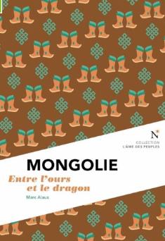 Mongolie : Entre l\'ours et le dragon par Marc Alaux