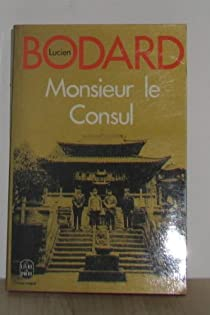 Monsieur Le Consul par Lucien Bodard