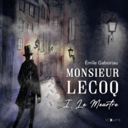 Monsieur Lecoq, tome 1 : Le meurtre par Emile Gaboriau