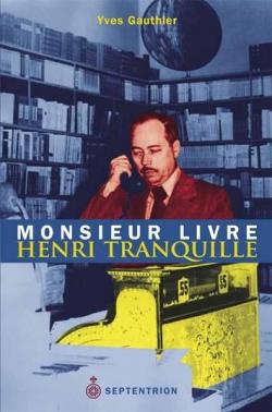 Monsieur livre : Henri Tranquille par Yves Gauthier