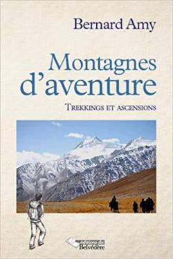 Montagnes d'aventure - Trekkings et ascensions par Bernard Amy