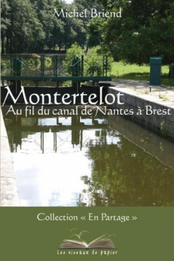Montertelot : Au fil du canal de Nantes  Brest par Michel Briend