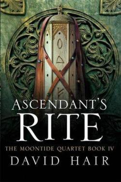 Moontide Quartet, tome 4 : Ascendant's Rite par David Hair