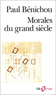 Morales du grand siècle par Paul Bénichou