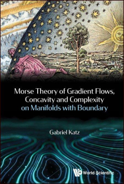 Morse Theory of Gradient Flows, Concavity and Complexity on Manifolds with Boundary par Gabriel Katz (II)