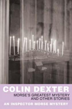 Morse's greatest mystery and other stories par Colin Dexter