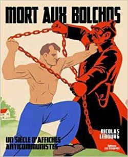 Mort aux bolchos : Un sicle d'affiches anticommunistes par Nicolas Lebourg