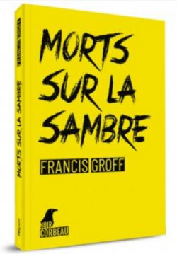 Morts sur la Sambre par Francis Groff
