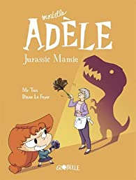 Mortelle Adle, tome 16 : Jurassic Mamie par Mr Tan