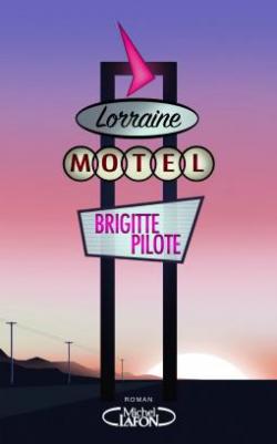 Motel Lorraine par Brigitte Pilote