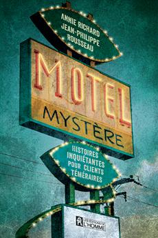 Motel mystre : Histoires inquitantes pour clients tmraires par Annie Richard (II)