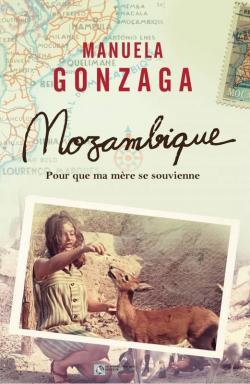 Mozambique : Pour que ma mre se souvienne par Manuela Gonzaga