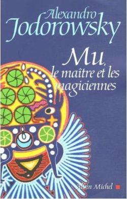 Mu : Le matre et les magiciennes par Alejandro Jodorowsky