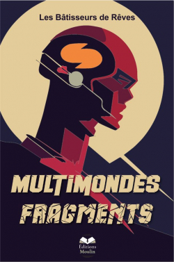 Multimondes : Fragments par Cdric Moulin
