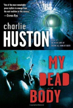 My Dead Body par Charlie Huston