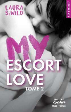 My Escort Love, tome 2 par Laura S. Wild