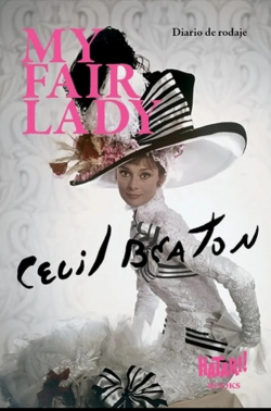 My fair lady : diario de rodaje par Cecil Beaton