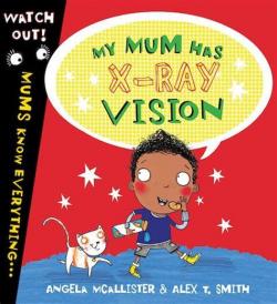 My mum has x-ray vision par Alex T. Smith