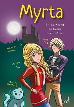 Myrta, tome 4 : Le Secret de Lucas par Laurence Erwin