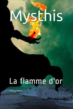 Mysthis, tome 1 : La flamme d'or par Tiffany Moine