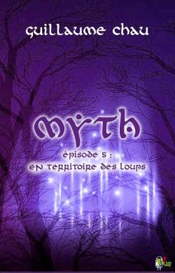 Myth, tome 5 : En territoire des loups par Guillaume Chau