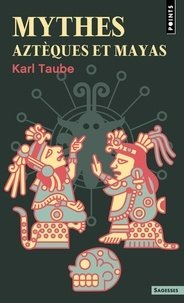 Mythes aztques et mayas par Karl Taube