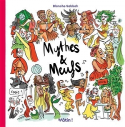 Mythes & meufs, tome 1 par Blanche Sabbah