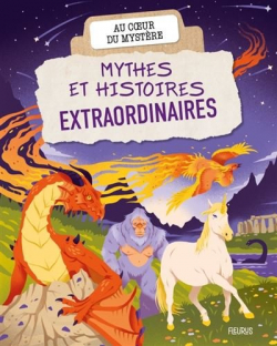 Mythes et histoires extraordinaires par Sophie Lamoureux