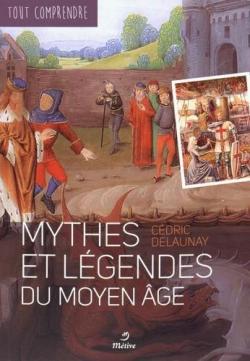 Mythes et lgendes du Moyen Age par Cdric Delaunay