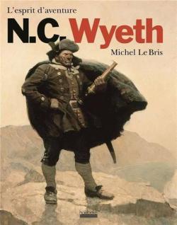 N.C. Wyeth, l'esprit d'aventure par Michel Le Bris