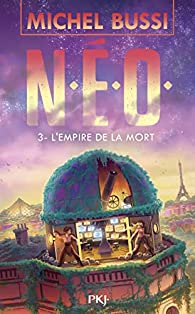 N.E.O., tome 3 : L'empire de la mort par Michel Bussi