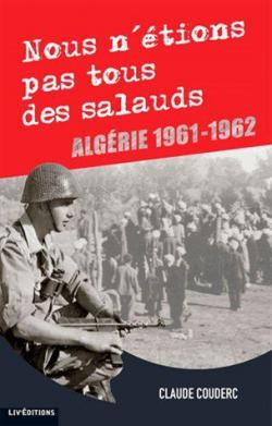 Nous n\'tions pas tous des salauds : Algrie 1961-1962 par Claude Couderc