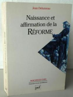 Naissance et affirmation de la Rforme par Jean Delumeau