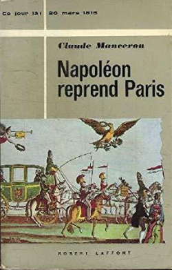 Napolon reprend Paris par Claude Manceron