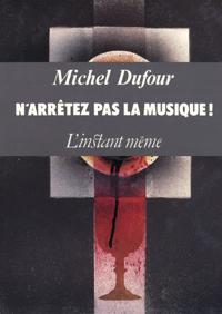 N'arrtez pas la musique par Michel Dufour (III)