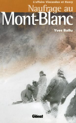 Naufrage au Mont-Blanc : L'affaire Vincendon et Henry par Yves Ballu