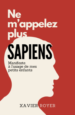 Ne mappelez plus Sapiens par Xavier Royer