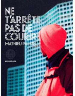 'Ne t’arrête pas de courir' de Mathieu Palain, éditions L’iconoclaste