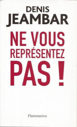 Ne vous reprsentez pas ! Lettre ouverte  Nicolas Sarkozy par Denis Jeambar