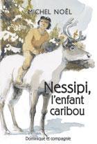Nessipi, l'enfant caribou  par Michel Nol