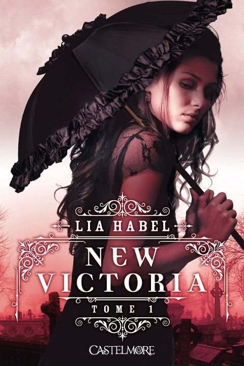 New Victoria, tome 1  par Lia Habel