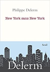 New York sans New York par Philippe Delerm